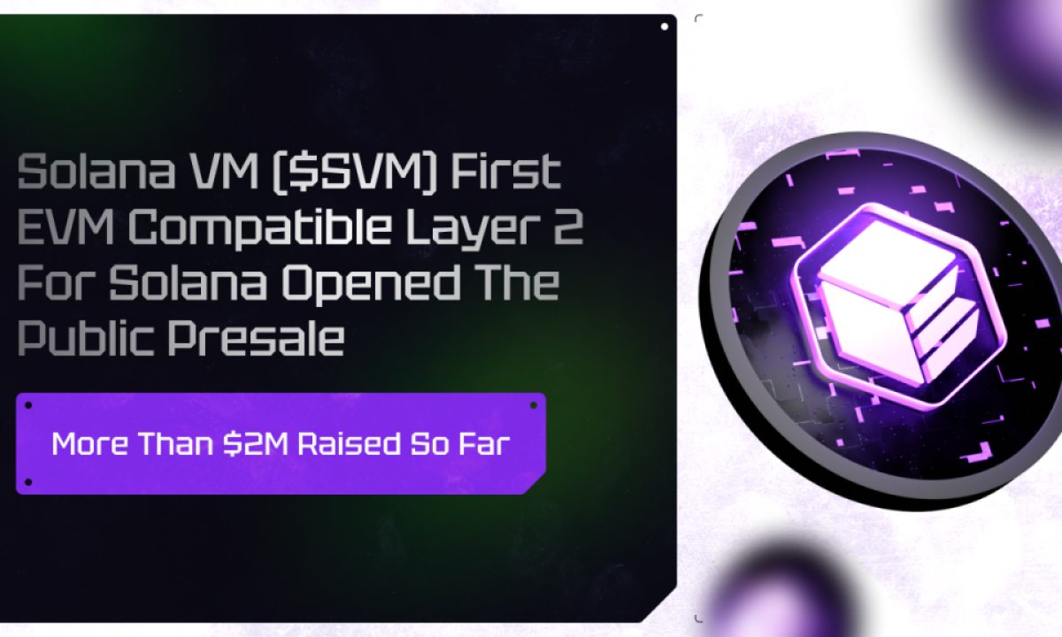 Solana VM ($SVM) First EVM Compatible Layer 2 for Solana opened the Public Presale – More than $2M Raised So Far