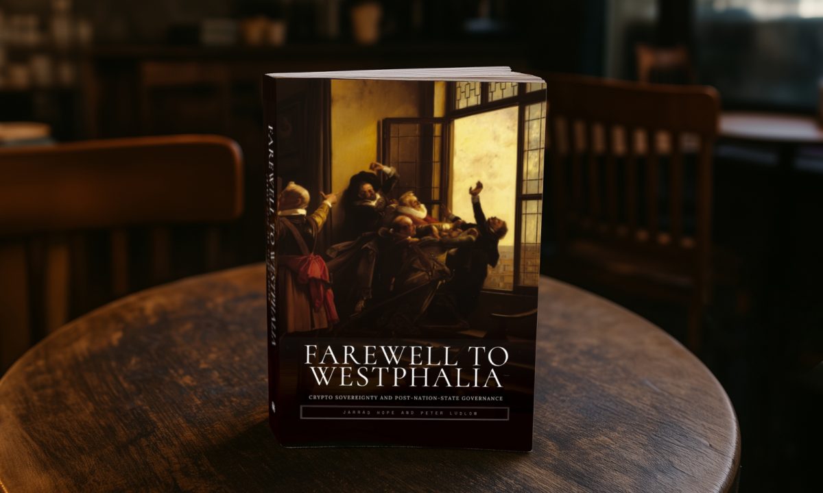 “Farewell to Westphalia” Explores Blockchain as a Model for Post-Nation-State Governance