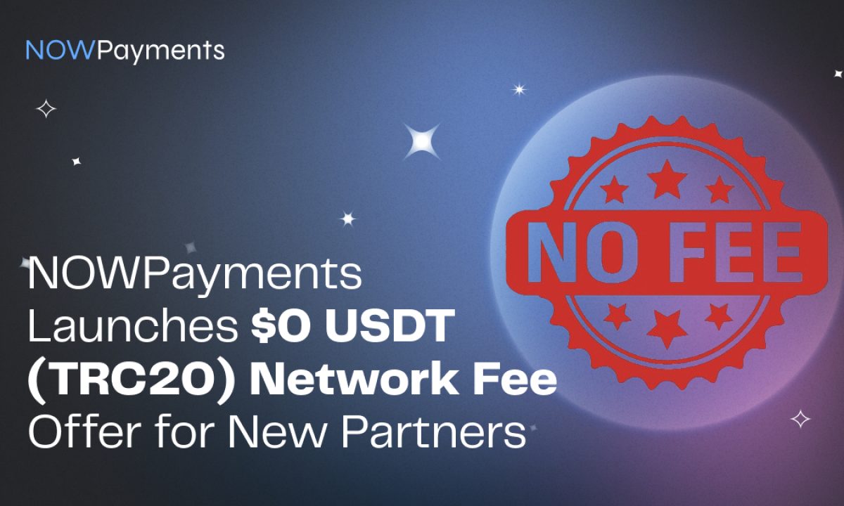 NOWPayments Launches $0 USDT (TRC20) Network Fee Offer for New Partners