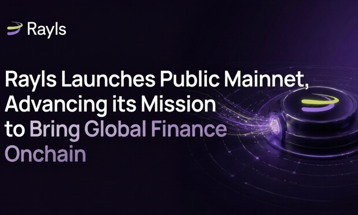 Rayls Launches Public Mainnet, Advancing its Mission to Bring Global Finance Onchain