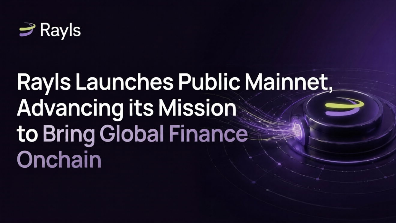 Rayls Launches Public Mainnet, Advancing Its Mission To Bring Global Finance Onchain