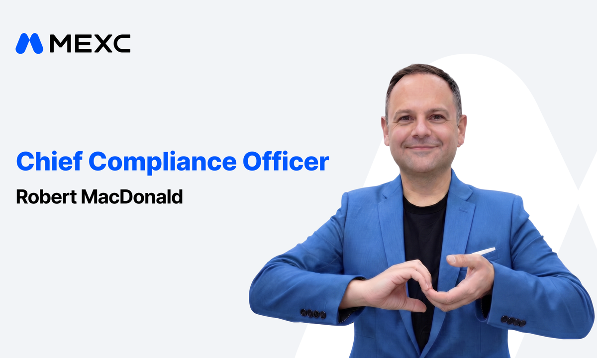 MEXC Appoints Robert MacDonald as Chief Compliance Officer to Lead Global Regulatory Strategy