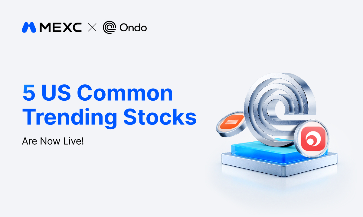 MEXC Lists New Ondo Tokenized Stock Pairs Spanning AI Infrastructure, Semiconductor and Rare Earth Sectors MEXC Lists New Ondo Tokenized Stock Pairs Spanning AI Infrastructure, Semiconductor and Rare Earth Sectors
