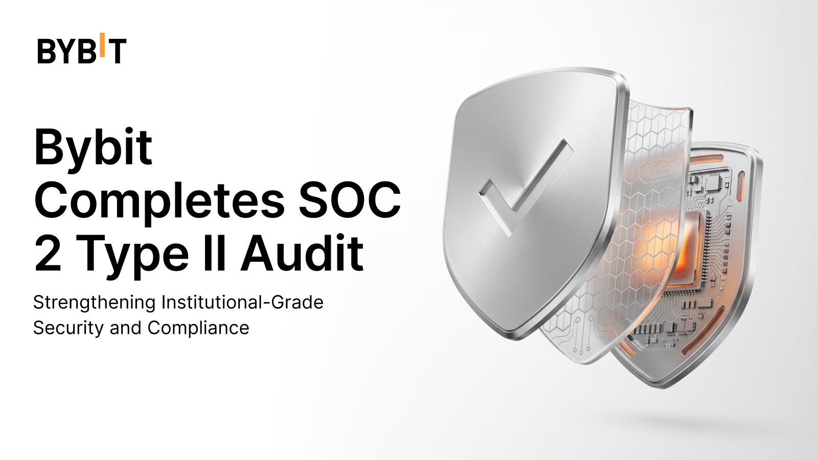 Bybit Completes SOC 2 Type II Audit, Strengthening Security and Compliance Assurance